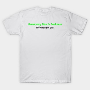 Democracy Dies in Darkness T-Shirt